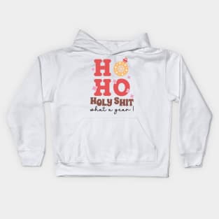 Ho Ho Holy Shit What A Year Kids Hoodie